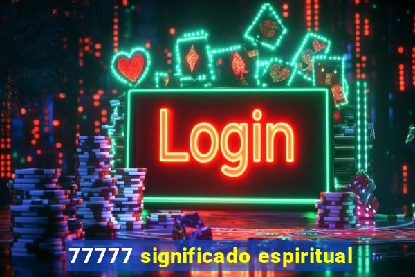 77777 significado espiritual